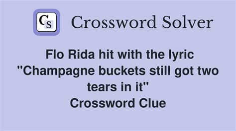 2012 hit for flo rida crossword clue|champagne buckets still got two tears in it.